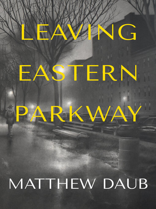 Title details for Leaving Eastern Parkway a novel by Matthew Daub - Available